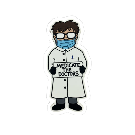 Medicate the Doctors Sticker — Funny Tongue‑in‑Cheek Hand‑Drawn Vinyl Sticker