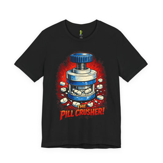 The Pill Crusher - Humorous Tee for Medical Workers